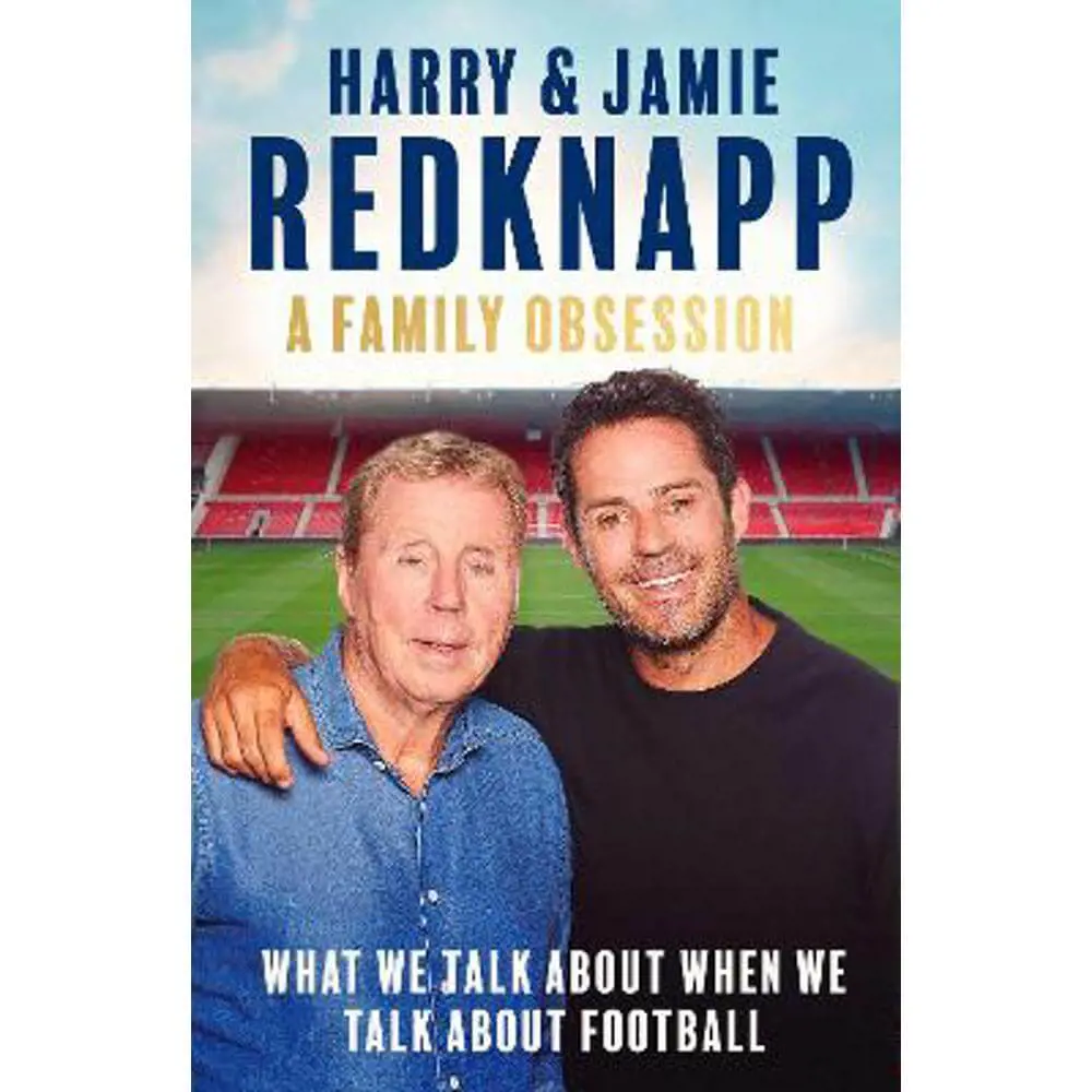 A Family Obsession: What We Talk About When We Talk About Football (Hardback) - Harry Redknapp